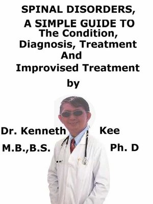 cover image of Spinal Disorders, a Simple Guide to the Condition, Diagnosis, Treatment and Improvised Treatment